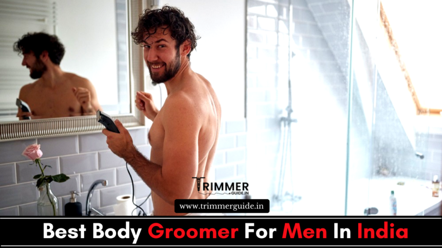 Best Body Trimmer For Men India